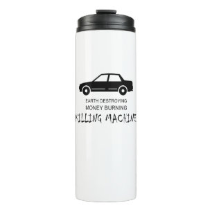 Car Earth Destroying Money Burning Killing Machine Thermal Tumbler