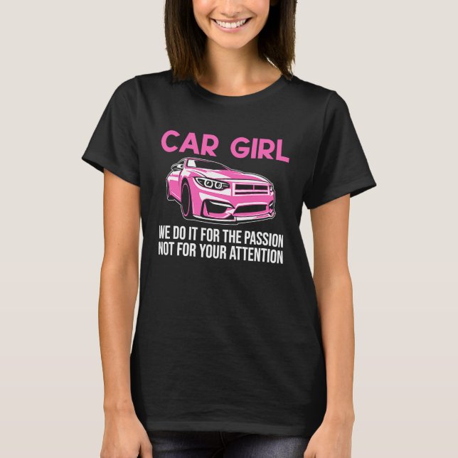 Car Girl  We Do It For Passion  Car Enthusiast Lad T-Shirt (Front)