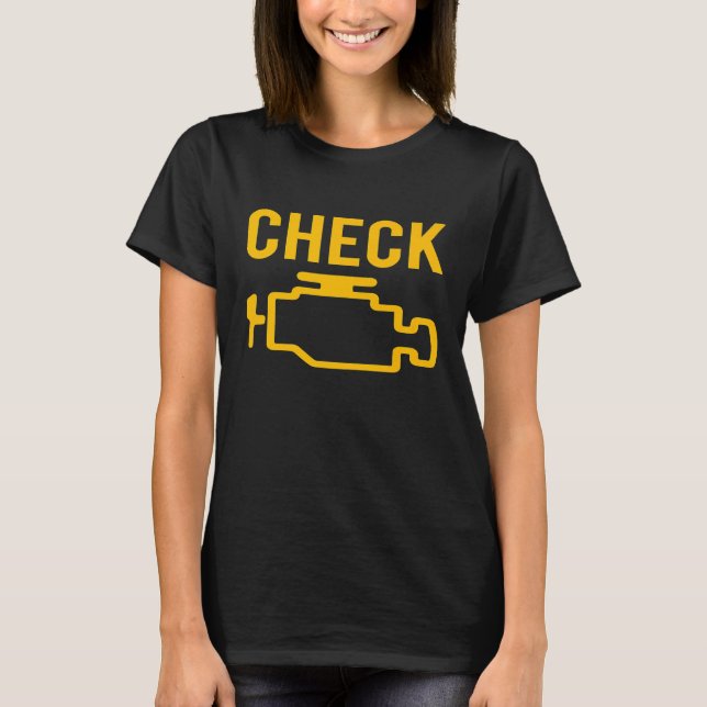 Car Guy Check Engine Light Engine Warning Mechanic T-Shirt (Front)