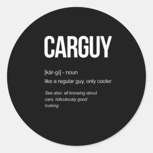 Car Guy Definition Funny gift ideas Classic Round Sticker