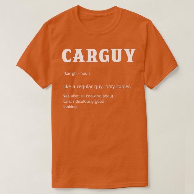 Car Guy  Funny Car Guy Definition  T-Shirt (Design Front)