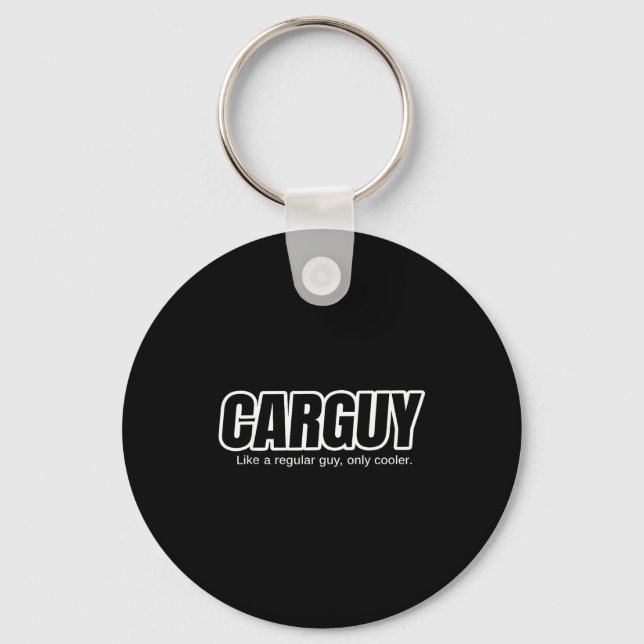 Car Guy Gift - Carguy Like A Regular Guy, Only Coo Key Ring (Front)