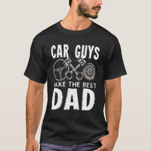 Car Guys Make The Best Dad Car Mechanic T-Shirt