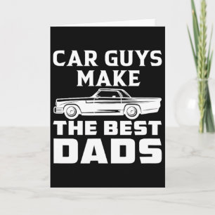 Car Guys Make The Best Dads Dad Daddy Father Fathe Card