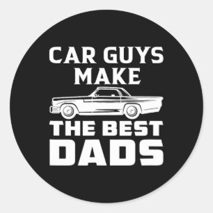 Car Guys Make The Best Dads Dad Daddy Father Fathe Classic Round Sticker