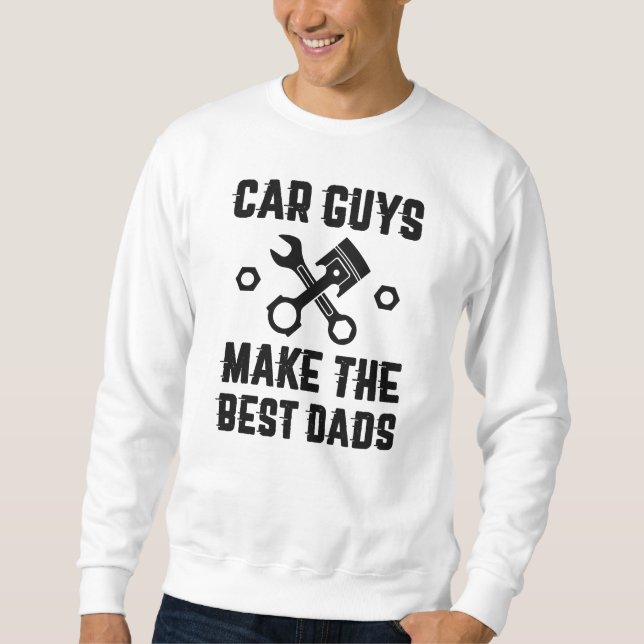 Car Guys Make The Best Dads Sweatshirt (Front)