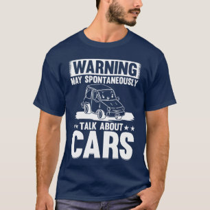 Car Lover Warning May Spontaneouslyalk About C T-Shirt