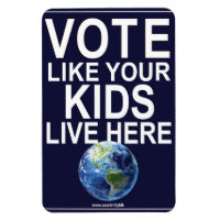 Car Magnet- Vote Like Your Kids... (real earth)