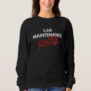 Car Maintenance Ninja Fun Mechanic Sweatshirt