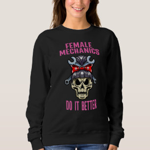 Car Mechanical Female Mechanics Do It Better Car M Sweatshirt