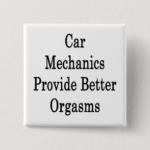 Car Mechanics Provide Better Orgasms 15 Cm Square Badge