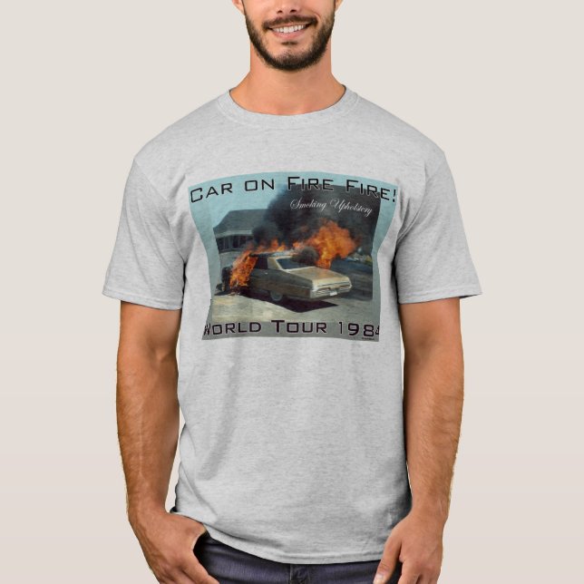 Car on Fire Fire! T-Shirt (Front)