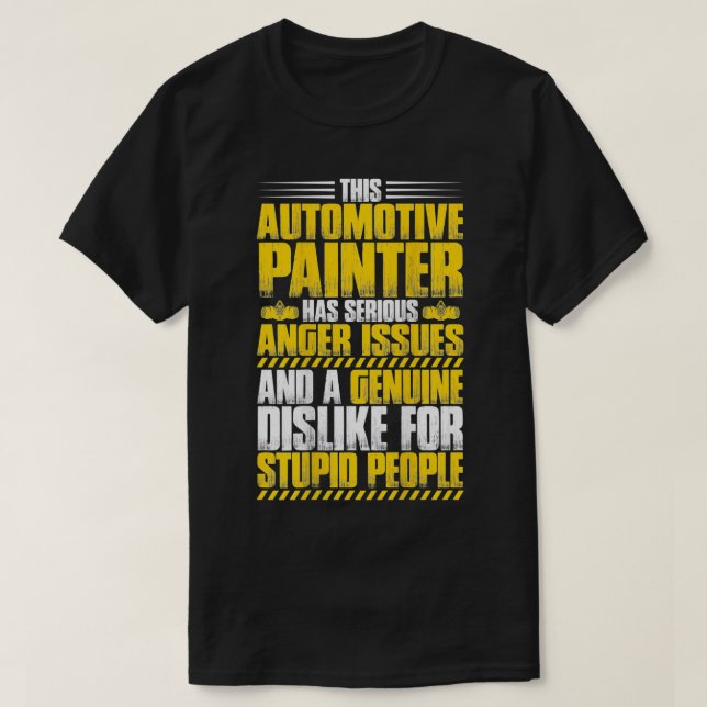 Car Painter Anger Issues Automotive Painter  T-Shirt (Design Front)