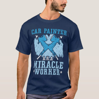 Car Painter Miracle Worker Auto Body Painter retro T-Shirt