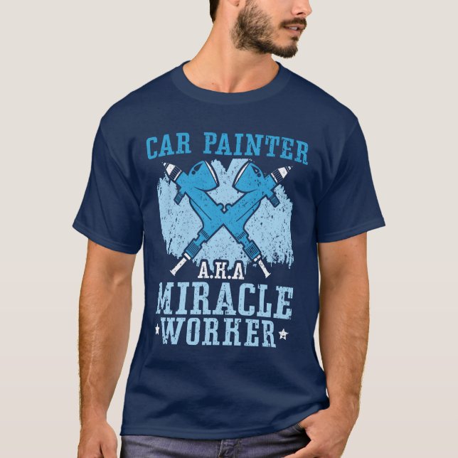 Car Painter Miracle Worker Auto Body Painter retro T-Shirt (Front)