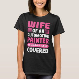 Car Painting Wife Of An Automotive Painter Detaile T-Shirt