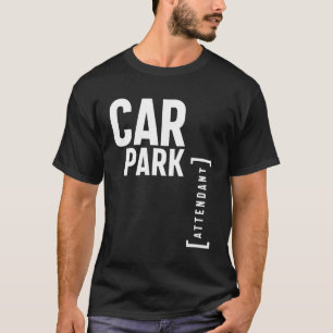 Car Park Attendant Gift Funny Job Title  T-Shirt