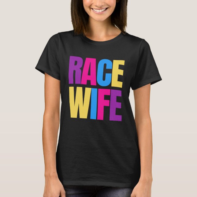 Car Racing Racetrack Race Wife Racer Wife T-Shirt (Front)
