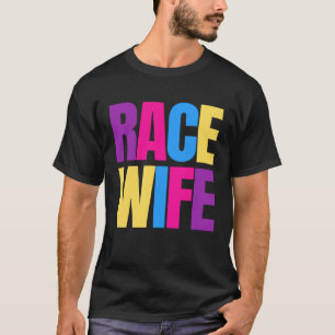 Car Racing Racetrack Race Wife Racer Wife T-Shirt