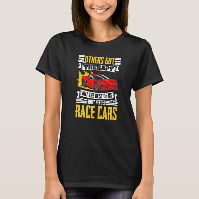 Car Racing Therapy For Automobile Racer Racecar T-Shirt (Front)
