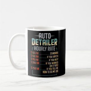 Car Restoration Auto Detailer Hourly Rate Restorer Coffee Mug