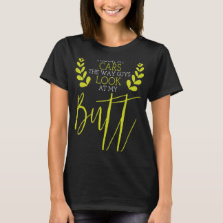 Car  Statement I Look At Cars T-Shirt