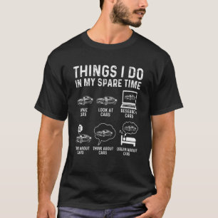 Car  Things I Do In My Spare Time Car Enthusiast T-Shirt