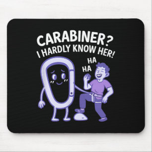 Carabiner I Hardly Know Her! Climbing Gear Design Mouse Mat
