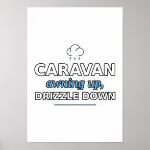 Caravan Awning Up, Drizzle Down Poster