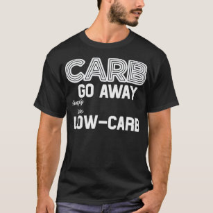 CARB GO AWAY Simply Keto LOWCARB T-Shirt