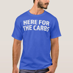 Carb Lover Here for the carbs Carbohydrates T-Shirt