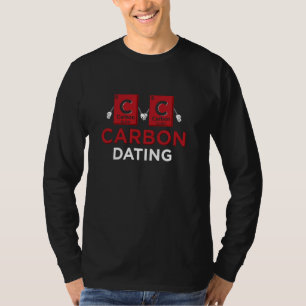 Carbon Dating Science Periodic table Funny Chemist T-Shirt