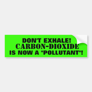 Carbon-Dioxide - THE  "POLLUTANT"  YOU EXHALE! Bumper Sticker