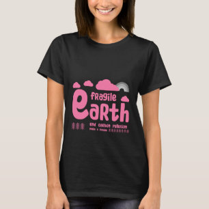 Carbon Pollution Fragile Earth Ecology T-Shirt