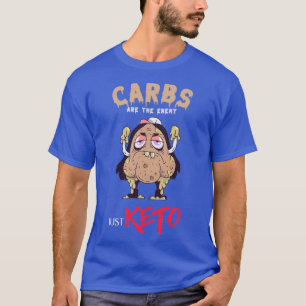 Carbs are the Enemy Just KETO T-Shirt