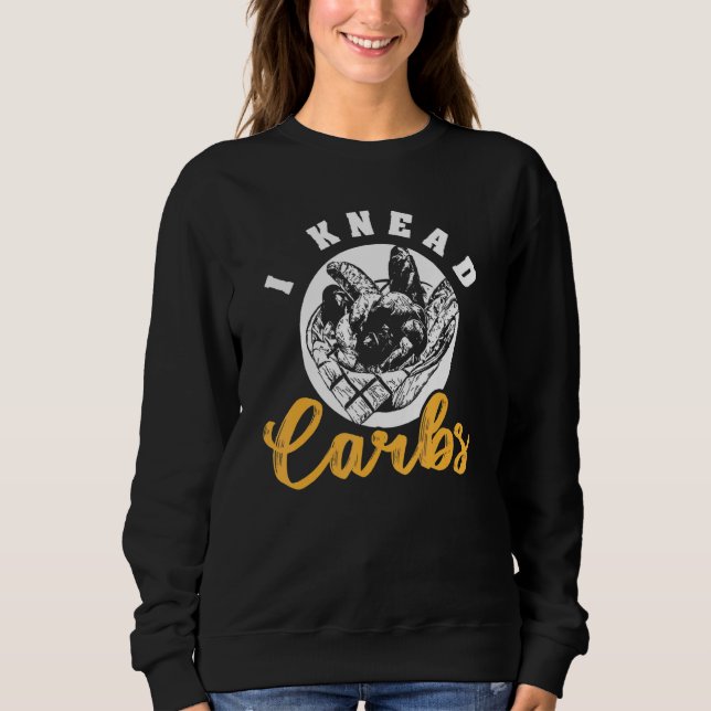 Carbs Baked Goods Bread Design Sweatshirt (Front)