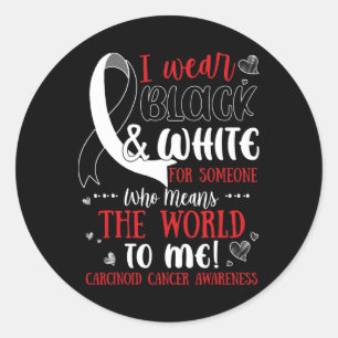 Carcinoid Cancer For Someone Who Means World To Me Classic Round Sticker