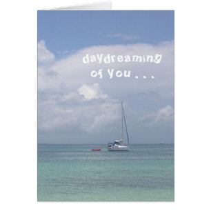 Card, "Daydreaming of You" ( boat on Caribbean)