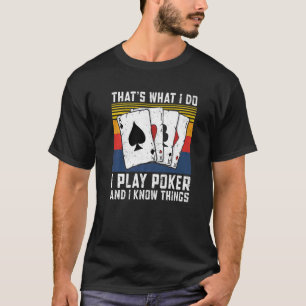 Card Gambling That's What I Do I Play Poker T-Shirt