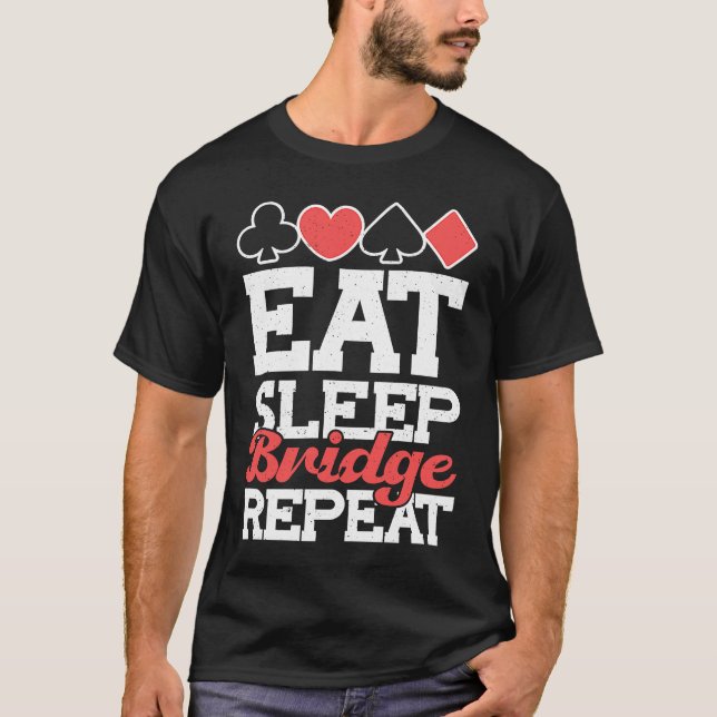 Card Game Deck Dealer Bridge Food Sleep Bridge Rep T-Shirt (Front)