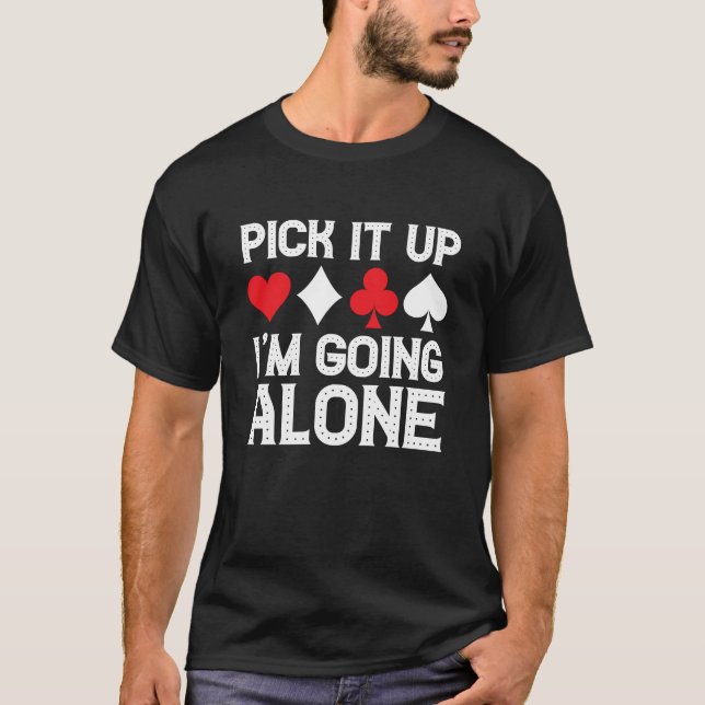 Card Game Humour I'm Going Alone  Euchre Card Play T-Shirt (Front)
