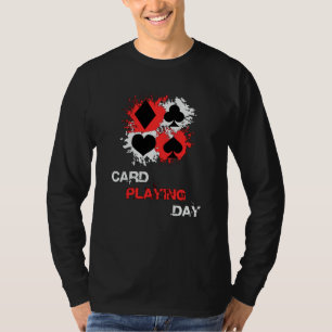 Card Playing Day Cards Poker Casino Ace Game Gift T-Shirt