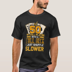 Card Shark 50Th Birthday Funny Shuffle Slower Poke T-Shirt