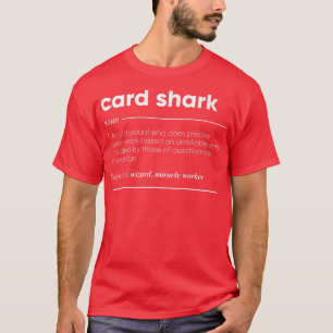 Card Shark Definition Funny Noun T-Shirt