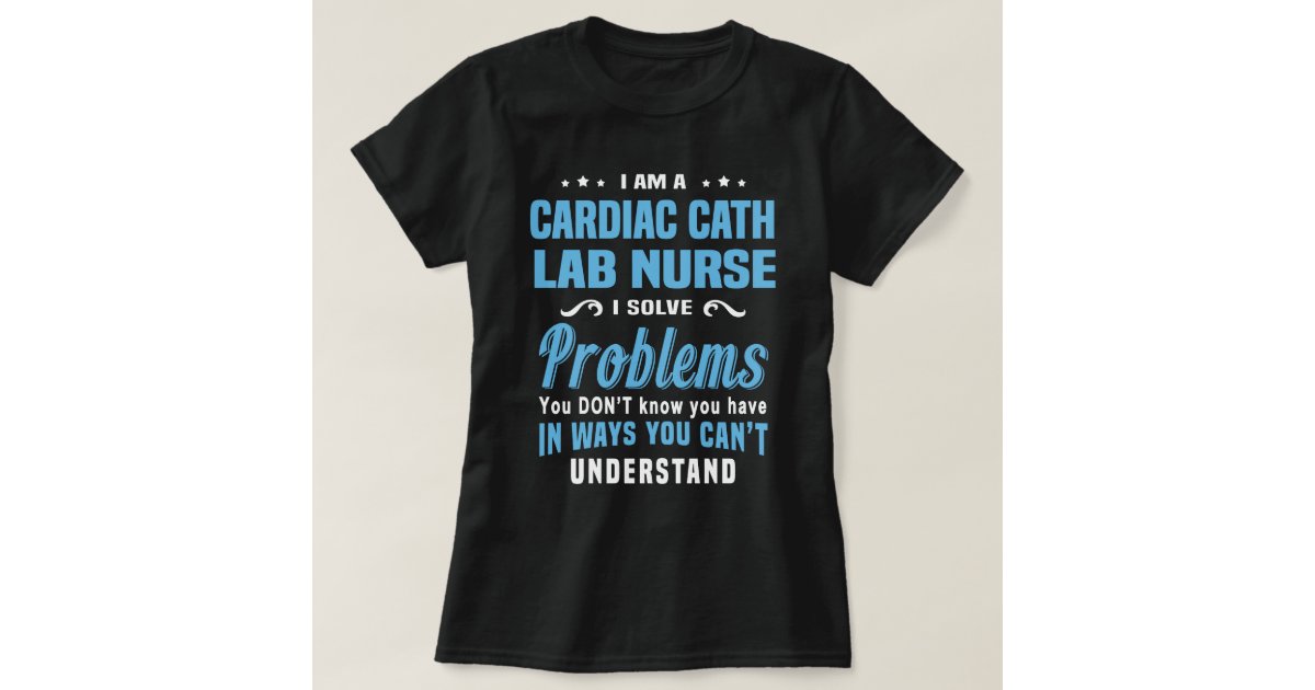 Cardiac Cath Lab Nurse T Shirt Zazzle 2207