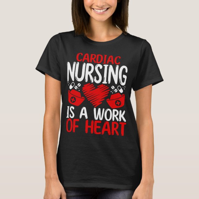 Cardiac Nurse Appreciation Week Work Cardiology T-Shirt (Front)