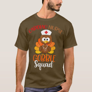 Cardiac Nurse Gobble Squad Funny Turkey Nurse Than T-Shirt
