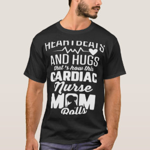 Cardiac Nurse Mum Cardiology Heartbeats and Hugs T-Shirt