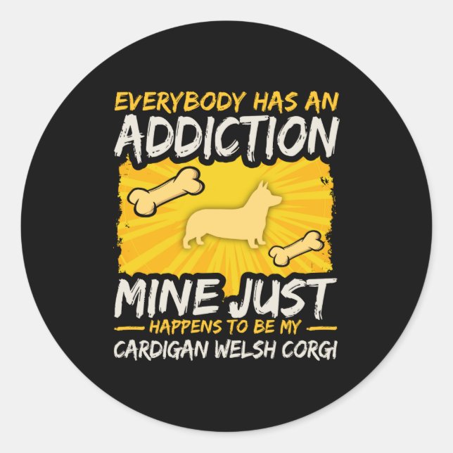 Cardigan Welsh Corgi Funny Dog Addiction  Classic Round Sticker (Front)