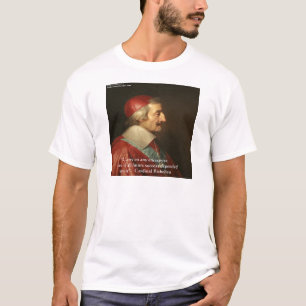 Cardinal Richelieu Success Wisdom Quote T-Shirt